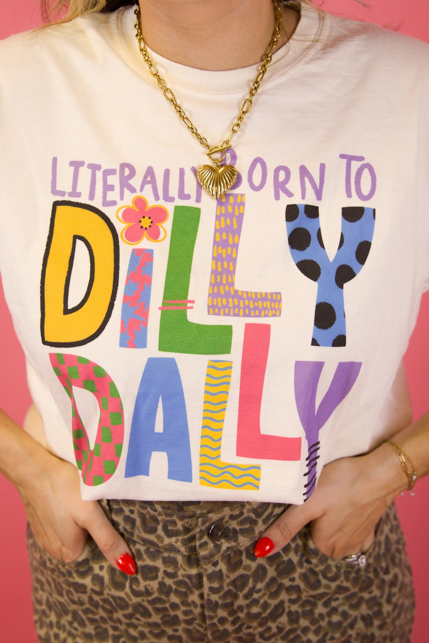 Literally Born to Dilly Dally Tee